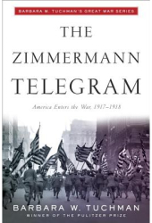 Zimmermann Telegram - Barbara Wertheim Tuchman 