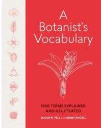 A Botanist s Vocabulary 1300 Terms Explained and Illustrated - Susan K Pell Author 
