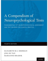 A Compendium of Neuropsychological Tests Fundamentals of Neuropsychological Assessment and Test Revie 
