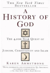 A History of God The 4 000-Year Quest of Judaism Christianity and Islam - Karen Armstrong 