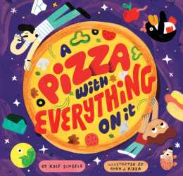 A Pizza with Everything on It - Kyle Scheele Author 