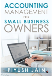 Accounting Management for Small Business Owners - Piyush Jain Author 