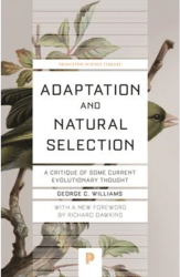 Adaptation and Natural Selection A Critique of Some Current Evolutionary Thought - George C Williams 