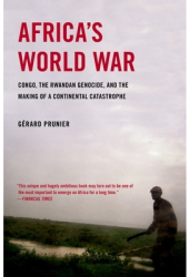 Africa s World War Congo the Rwandan Genocide and the Making of a Continental Catastrophe - Gerard 