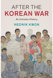 After the Korean War An Intimate History - Heonik Kwon Author 