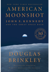 American Moonshot John F Kennedy and the Great Space Race - Douglas Brinkley Author 