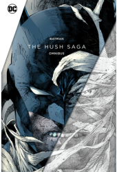 Batman The Hush Saga Omnibus - Jeph Loeb Author 