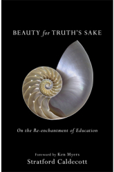 Beauty for Truth s Sake On the Re-Enchantment of Education - Stratford Caldecott Author 
