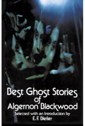Best Ghost Stories of Algernon Blackwood - Algernon Blackwood 