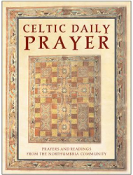 Celtic Daily Prayer Prayers and Readings from the Northumbria Community - Northumbria Community 