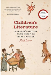 Children s Literature A Reader s History from Aesop to Harry Potter - Seth Lerer Author
