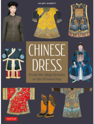 Chinese Dress From the Qing Dynasty to the Present Day - Valery Garrett Author 