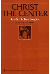 Christ the Center - Dietrich Bonhoeffer 