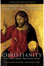 Christianity The First Three Thousand Years - Diarmaid MacCulloch 