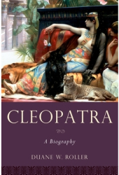 Cleopatra A Biography - Duane W Roller Author 