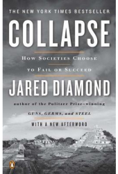 Collapse How Societies Choose to Fail or Succeed - Jared Diamond 
