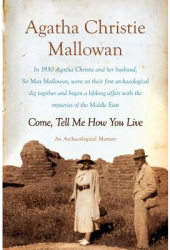 Come Tell Me How You Live - Agatha Christie Mallowan Author 