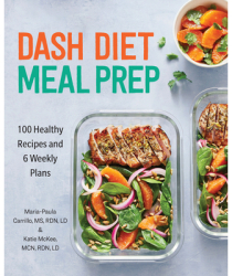 Dash Diet Meal Prep 100 Healthy Recipes and 6 Weekly Plans - Maria-Paula MS Rdn LD Carrillo Au 