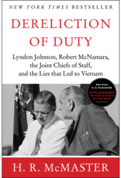 Dereliction of Duty Johnson McNamara the Joint Chiefs of Staff and the Lies That Led to Vietnam - 