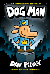 Dog Man From the Creator of Captain Underpants Dog Man 1 - Dav Pilkey Author