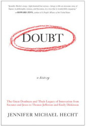 Doubt A History The Great Doubters and Their Legacy of Innovation from Socrates and Jesus to Thomas 