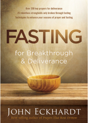 Fasting for Breakthrough and Deliverance - John Eckhardt Author 