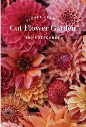 Floret Farm s Cut Flower Garden 100 Postcards - Erin Benzakein Author 