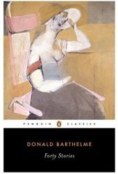 Forty Stories - Donald Barthelme 