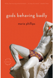 Gods Behaving Badly - Marie Phillips 