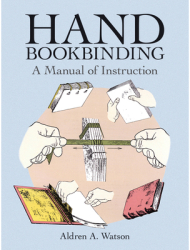 Hand Bookbinding A Manual of Instruction - Aldren A Watson 