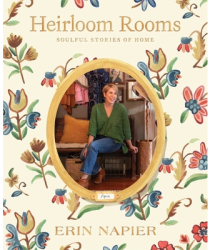 Heirloom Rooms Soulful Stories of Home - Erin Napier Author 