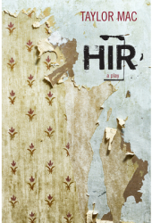 Hir A Play - Taylor Mac Author 