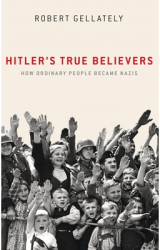 Hitler s True Believers How Ordinary People Became Nazis - Robert Gellately Author 