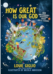 How Great Is Our God 100 Indescribable Devotions about God and Science - Louie Giglio Author 