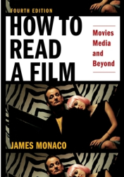 How to Read a Film Movies Media and Beyond Art Technology Language History Theory - James Mona 