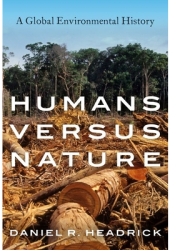 Humans Versus Nature A Global Environmental History - Daniel R Headrick Author 