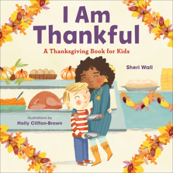 I Am Thankful A Thanksgiving Book for Kids - Sheri Wall Author 