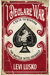 I Declare War Four Keys to Winning the Battle with Yourself - Levi Lusko Author 