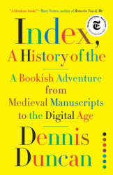 Index a History of the A Bookish Adventure from Medieval Manuscripts to the Digital Age - Dennis Dun