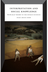 Interpretation and Social Knowledge On the Use of Theory in the Human Sciences - Isaac Ariail Reed A 