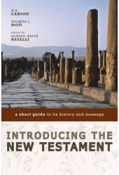 Introducing the New Testament A Short Guide to Its History and Message - Douglas J Moo D A Carson 