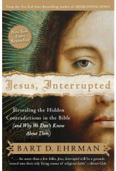 Jesus Interrupted Revealing the Hidden Contradictions in the Bible and Why We Don t Know about Them 