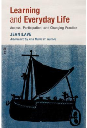 Learning and Everyday Life Access Participation and Changing Practice - Jean Lave Author 