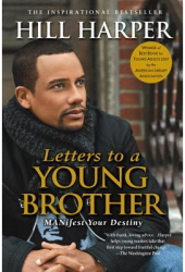 Letters to a Young Brother Manifest Your Destiny - Hill Harper Author 