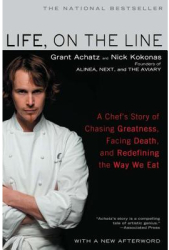 Life on the Line A Chef s Story of Chasing Greatness Facing Death and Redefining the Way We Eat - 