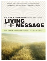 Living the Message Daily Help for Living the God-Centered Life - Eugene H Peterson 