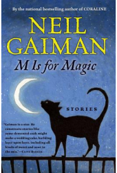M Is for Magic - Neil Gaiman 