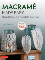 Macrame Made Easy Stylish Patterns and Projects for Beginners Over 550 Photos and 200 Diagrams - Ha 