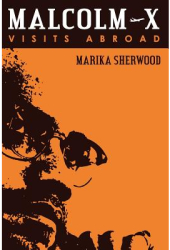 Malcolm X Visits Abroad - Marika Sherwood Author 