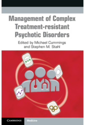 Management of Complex Treatment-Resistant Psychotic Disorders - Michael Cummings Editor 